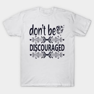 Don't Be Discouraged T-Shirt